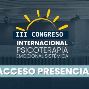 III Congreso Internacional de Psicoterapia Emocional Sistémica - Acceso Presencial